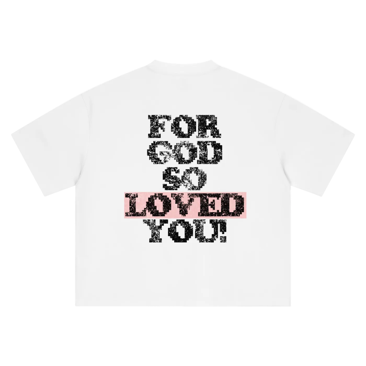 FOR GOD SO LOVED YOU TEE