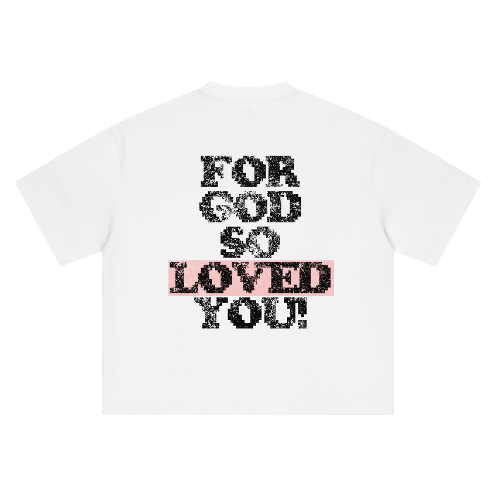 FOR GOD SO LOVED YOU TEE