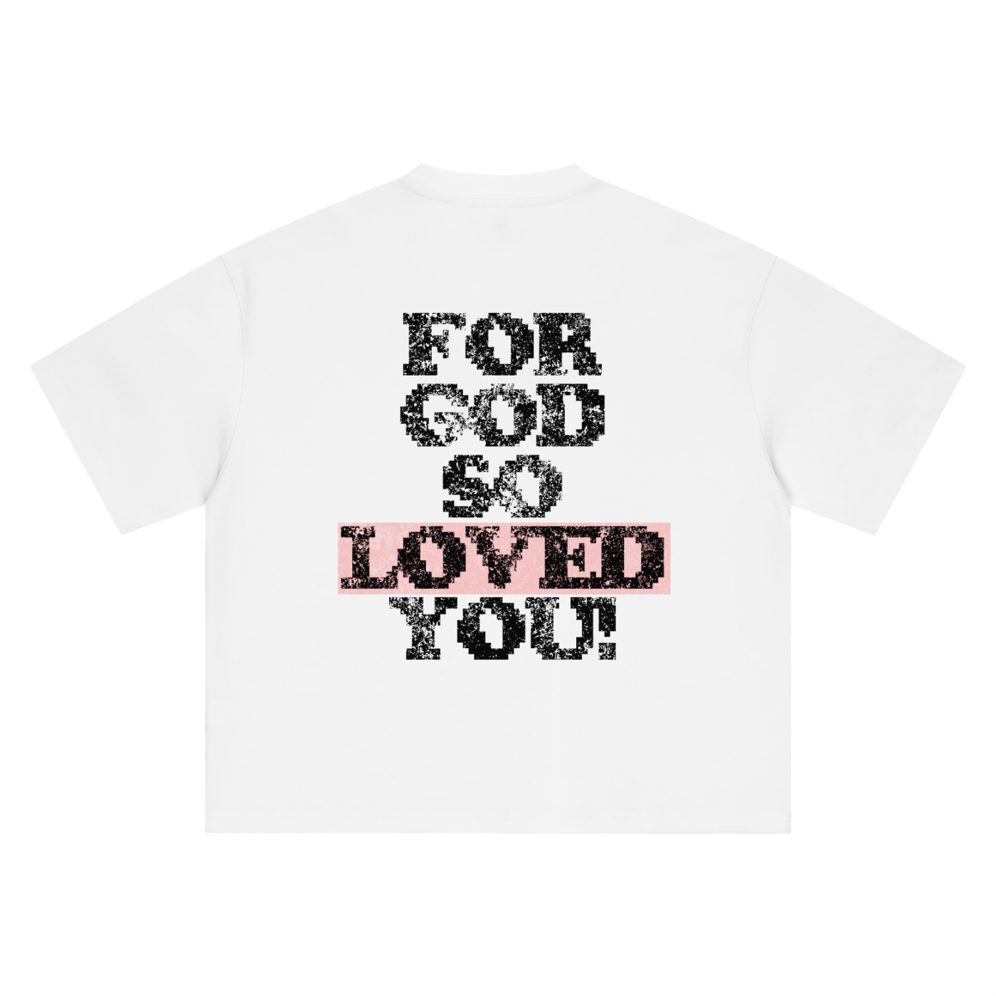 FOR GOD SO LOVED YOU TEE